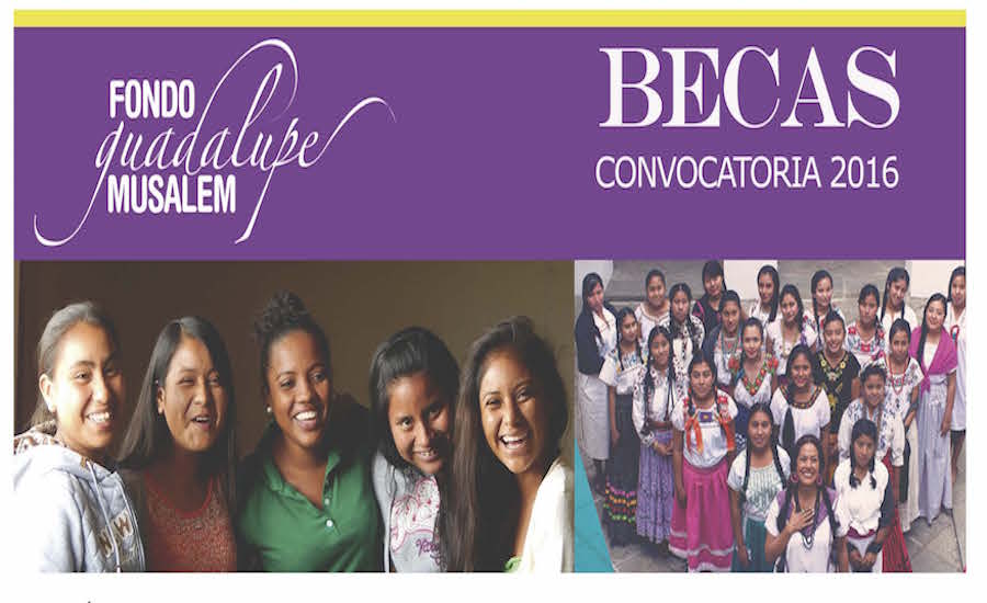 Fondo Guadalupe Musalem emite convocatoria 2016 para becas de estudio