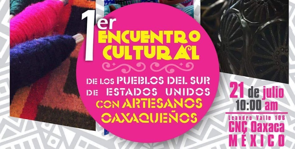 Se reunirán pueblos del Sur de EUA con artesanos de la entidad; la sede será en la CNC Oaxaca