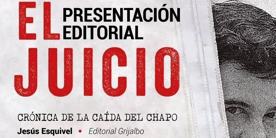 Este viernes, la presentación del libro El Juicio. Crónica de la caída del Chapo, en Oaxaca
