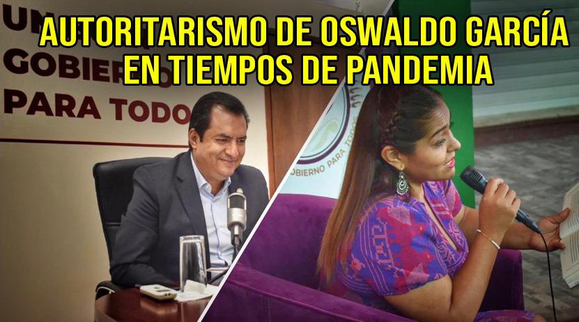 En tiempos de pandemia, aflora autoritarismo de Oswaldo García contra funcionaria