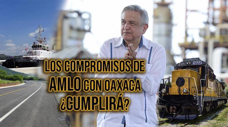 Las ambiciosas obras comprometidas por AMLO en Oaxaca …¿las cumplirá?