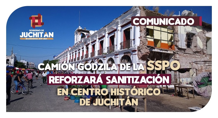 Camión Godzila de la SSPO reforzará sanitización en centro histórico de Juchitán