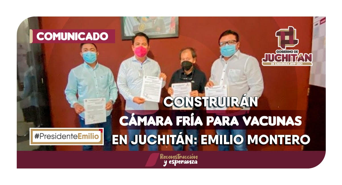 Construirán cámara fría para vacunas en Juchitán: Emilio Montero
