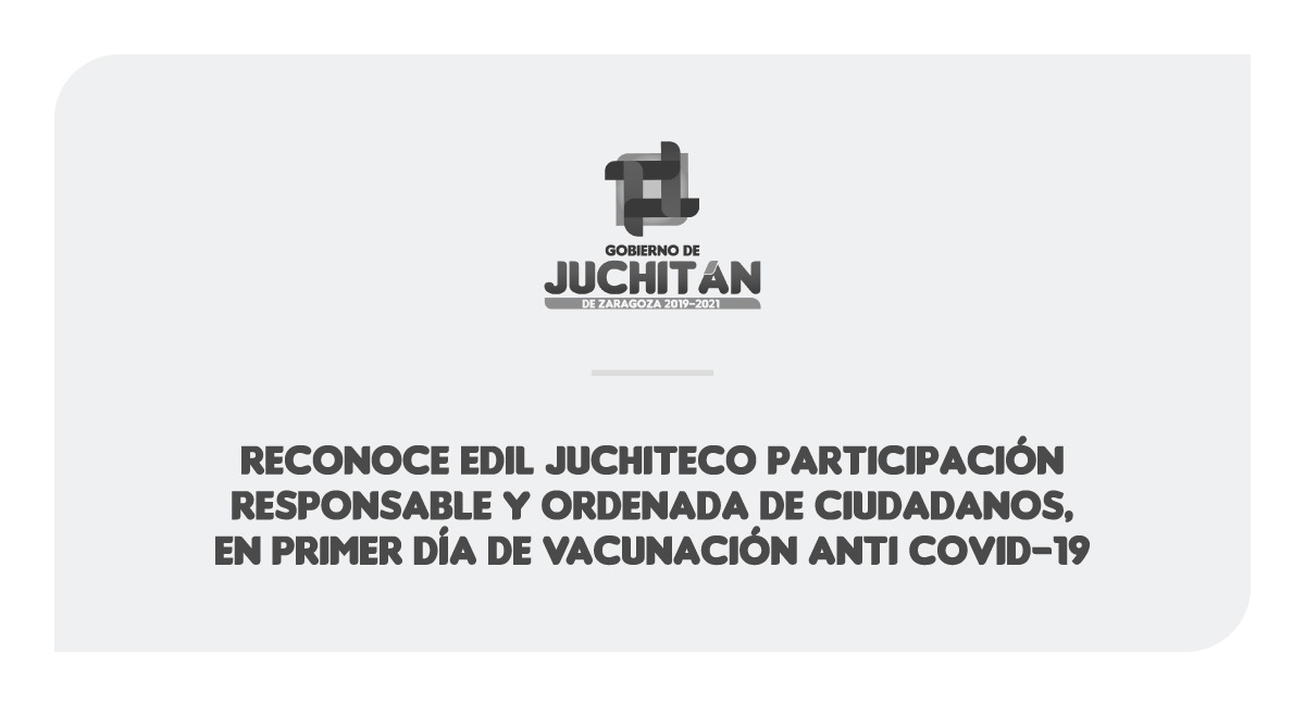 Reconoce edil juchiteco participación responsable y ordenada de ciudadanos, en primer día de vacunación anti Covid-19