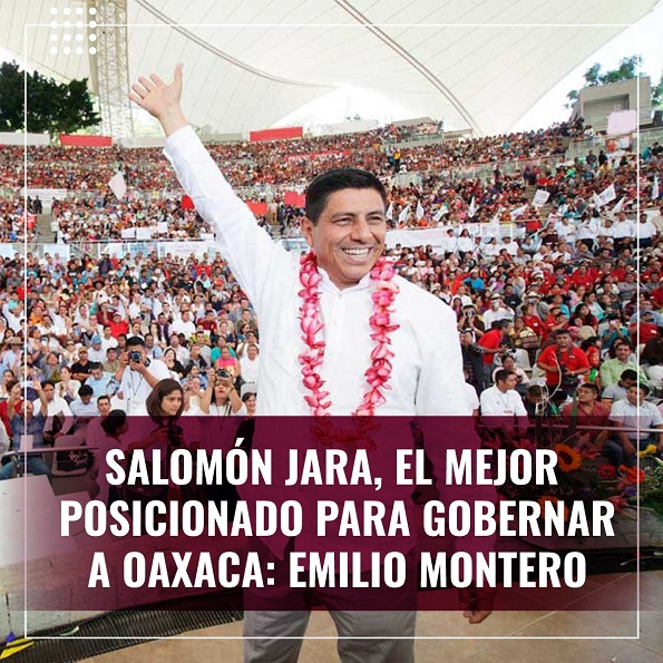 Salomón Jara, el mejor posicionado para gobernar a Oaxaca: Emilio Montero
