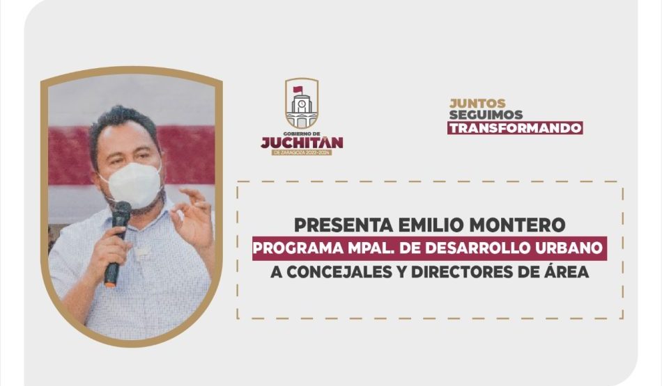 Presenta Emilio Montero programa municipal de desarrollo urbano a concejales y directores de área
