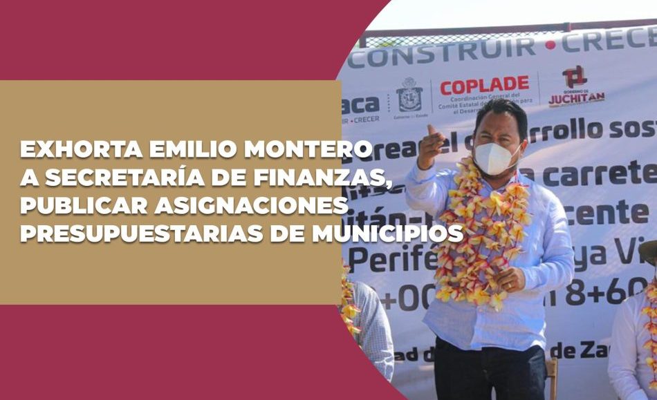 Exhorta Emilio Montero a secretaría de finanzas, publicar asignaciones presupuestarias de municipios