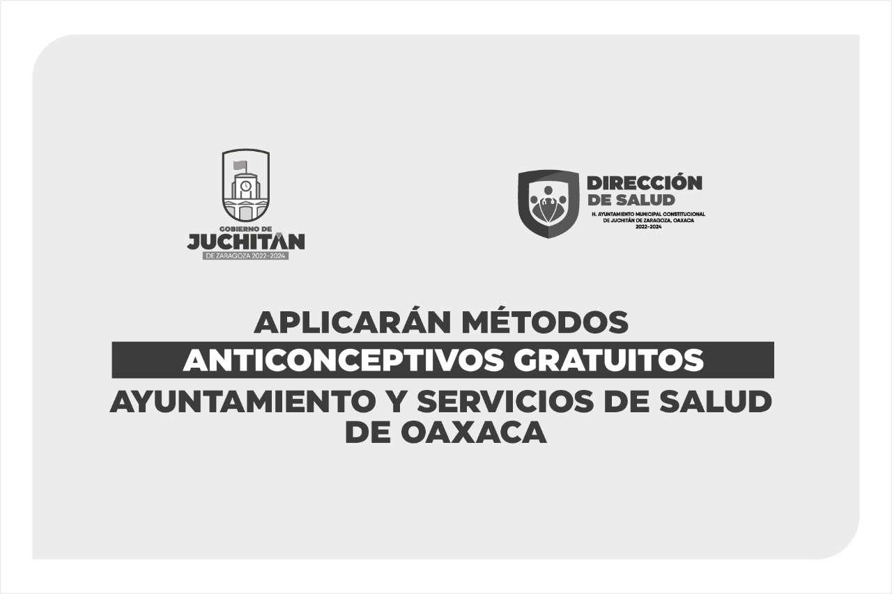 Aplicarán métodos anticonceptivos gratuitos, ayuntamiento y Servicios De Salud de Oaxaca