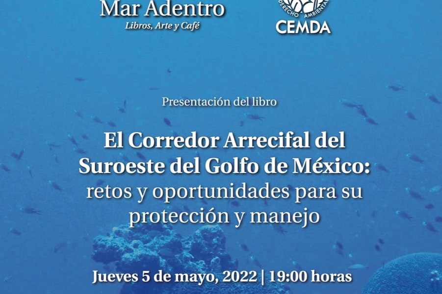 El Corredor Arrecifal del Sureste del Golfo de México: retos y oportunidades para su uso y manejo. Presentación del libro y diálogo multiactoral