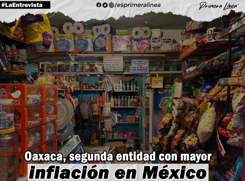 Oaxaca, entidad con mayor inflación anual en México, después de Michoacán, revelan cifras de Inegi