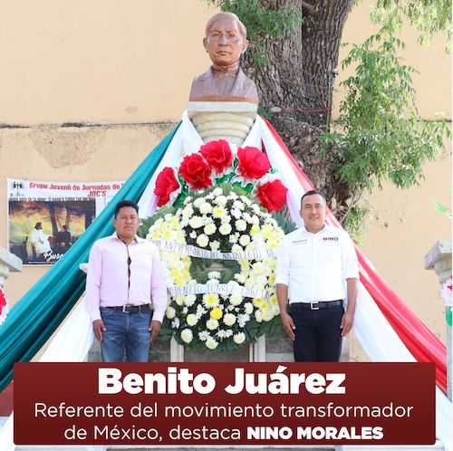 Juárez, referente del movimiento transformador de México: Nino Morales