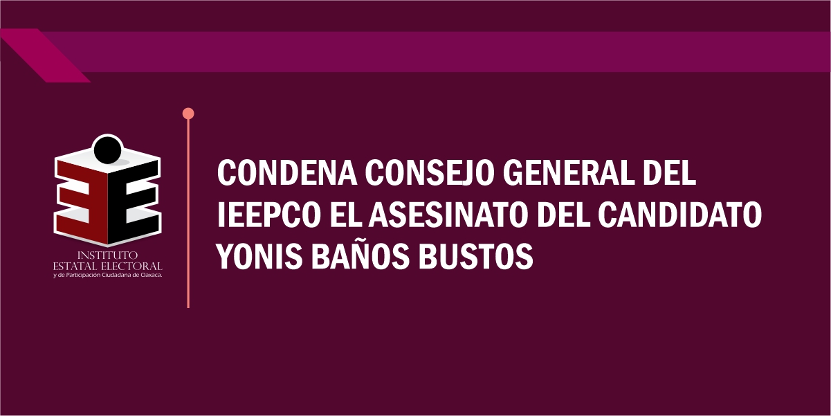 Condena Consejo General del IEEPCO asesinato del candidato Yonis Baños Bustos