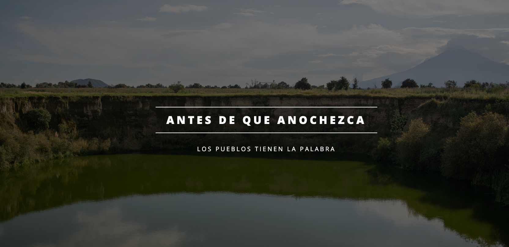 Antes de que anochezca | los pueblos tienen la palabra