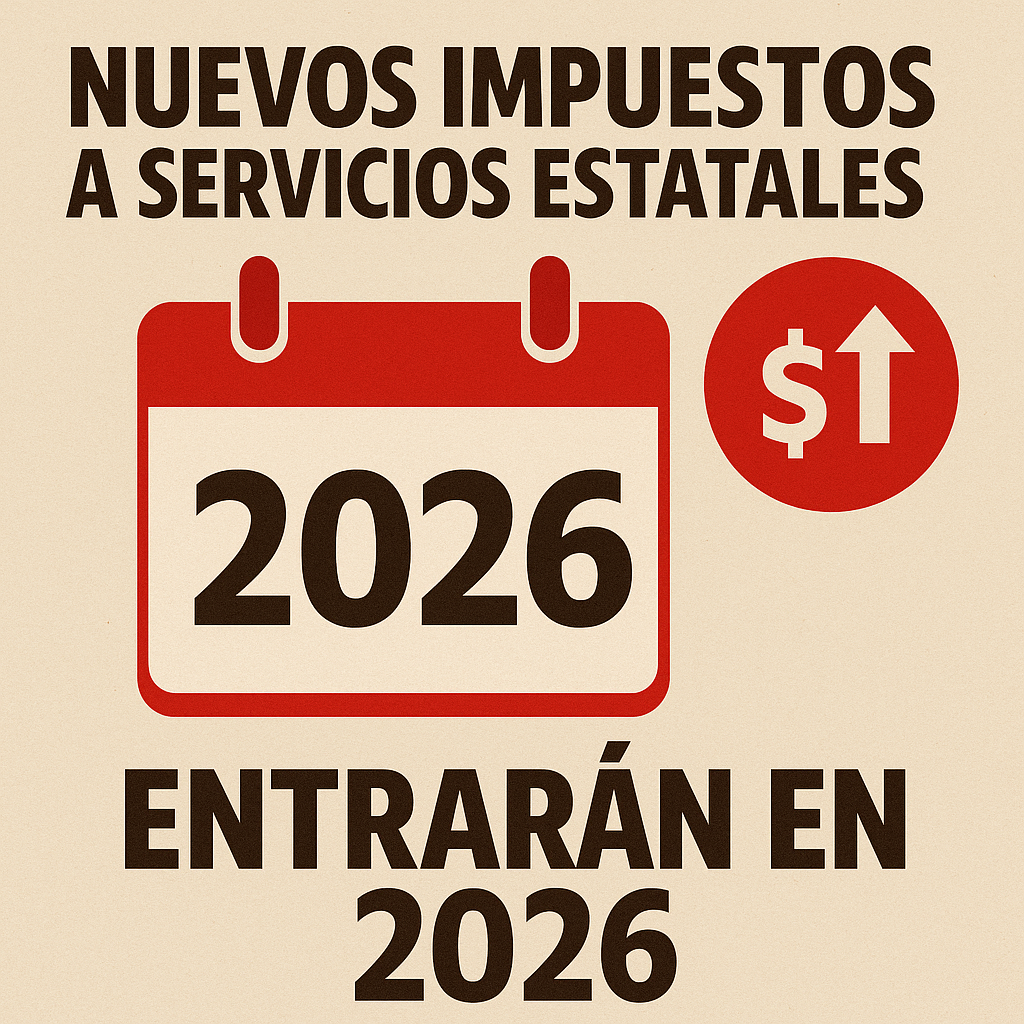 Nuevos Impuestos a Servicios Estatales entrarán en 2026