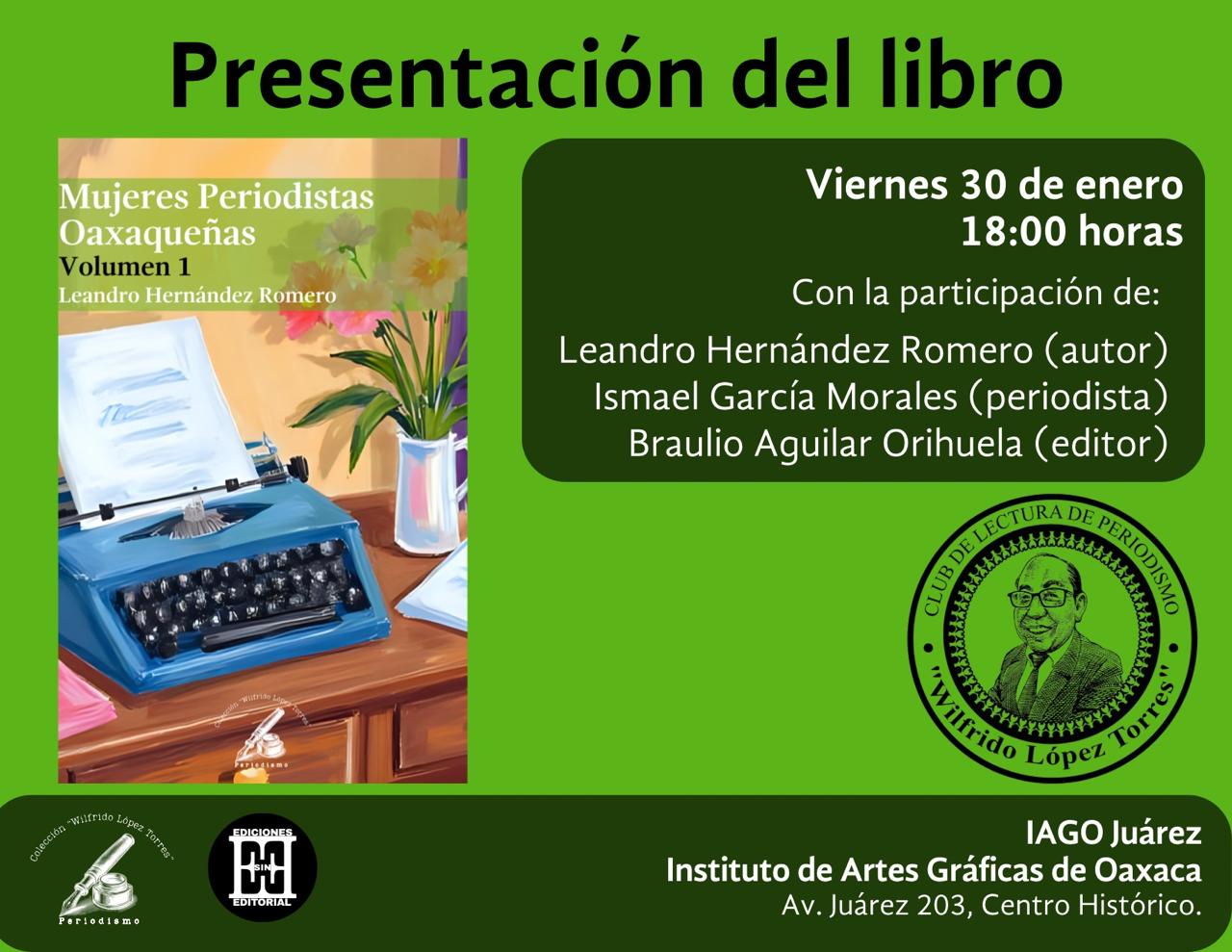 Presentarán en el IAGO el libro “Mujeres Periodistas de Oaxaca. Volumen 1” del periodista Leandro Hernández Romero