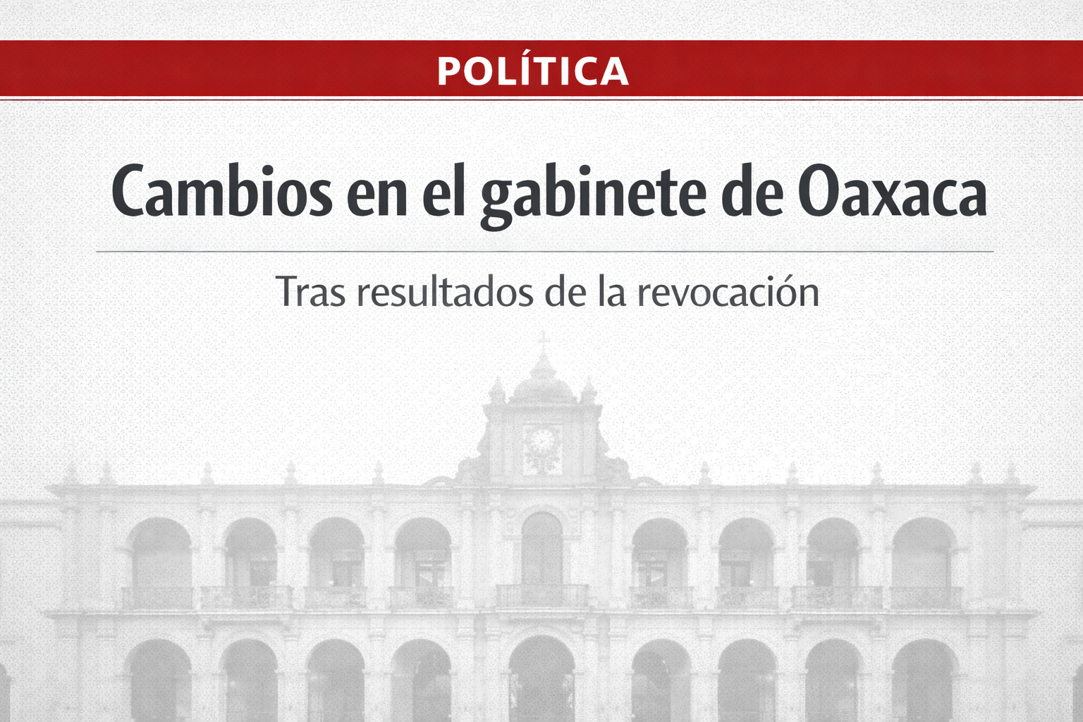 Por malos resultados, gobernador de Oaxaca anuncia cambios en su gabinete