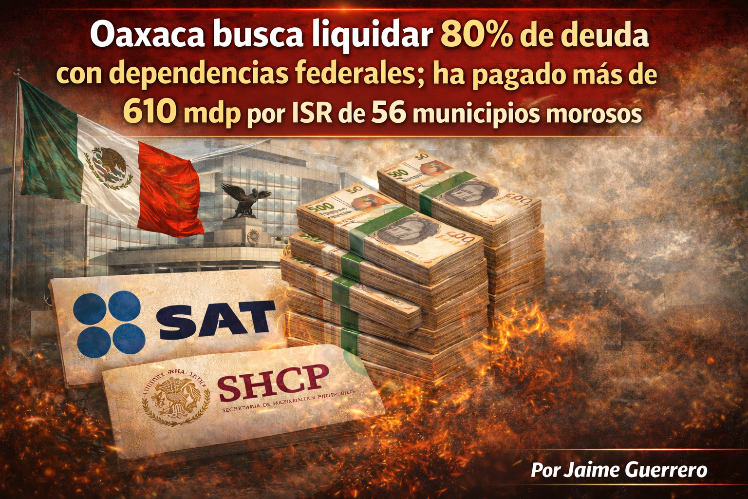 Oaxaca busca liquidar 80% de deuda con dependencias federales; ha pagado más de 610 mdp por ISR de 56 municipios morosos