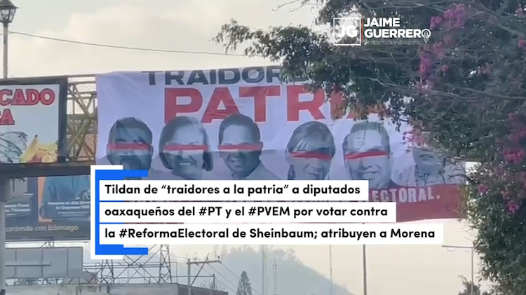 Tildan de “traidores a la patria” a diputados oaxaqueños del #PT y el #PVEM y les exhiben