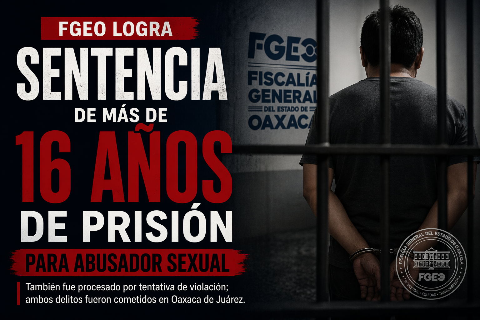 FGEO logra sentencia de más de 16 años de prisión para abusador sexual