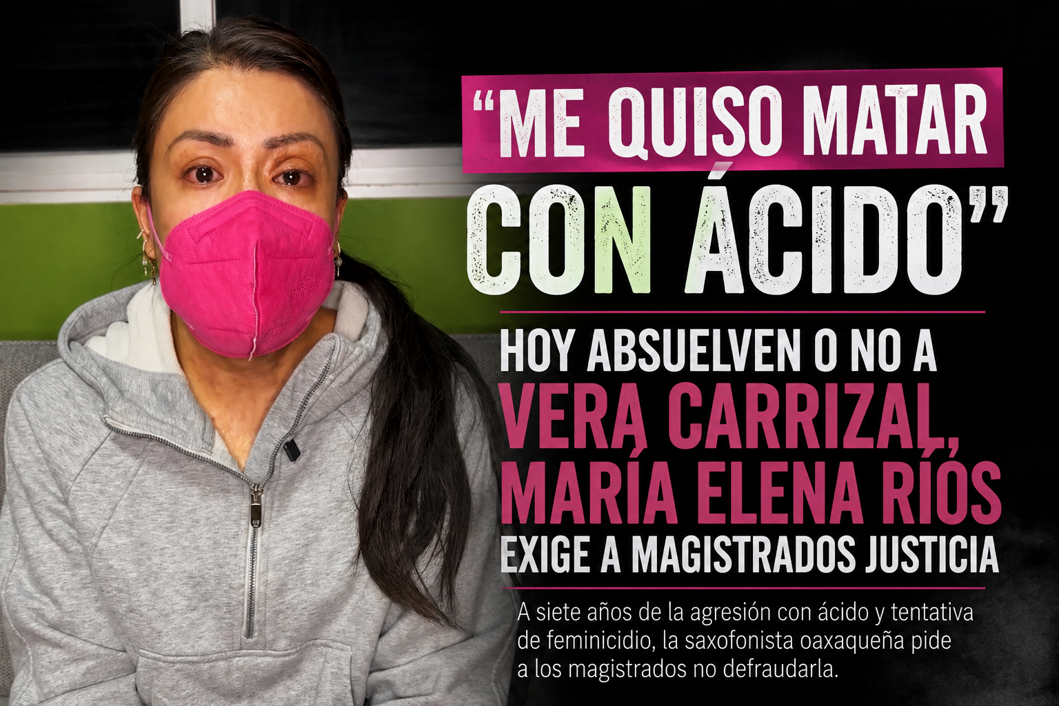 “Me quiso matar con ácido”: Hoy absuelven o no a Vera Carrizal, María Elena Ríos exige a magistrados justicia