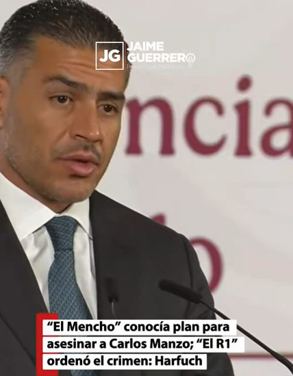 “El Mencho” conocía plan para asesinar a Carlos Manzo; “El R1” ordenó el crimen: Harfuch