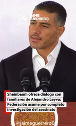 Sheinbaum ofrece diálogo con familiares de Alejandro Leyva; Federación asume por completo investigación del asesinato